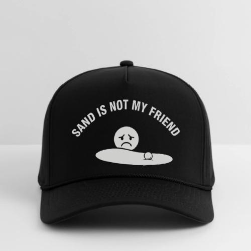 Sand Is Not My Friend Funny Bunker Humor Quote - Rope Cap