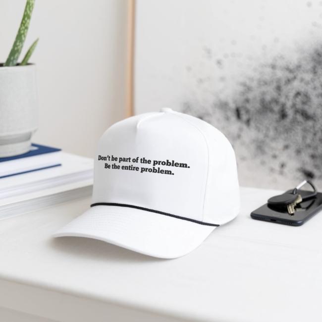 Don't be part of the problem