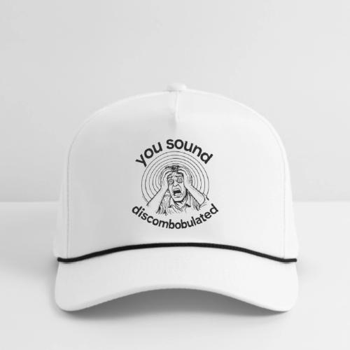 You Sound Discombobulated Hats & Accessories - Rope Cap