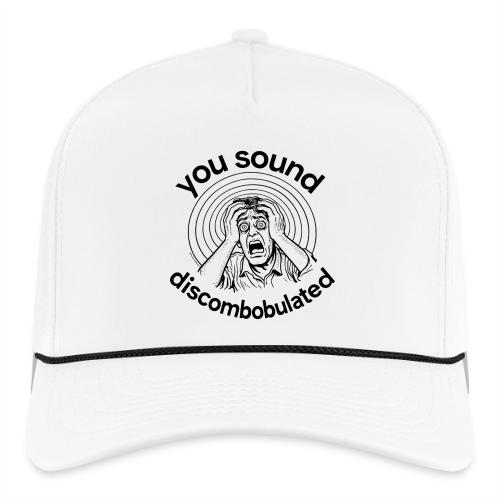 You Sound Discombobulated Hats & Accessories - Rope Cap