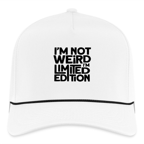 I'm not weird, I'm a limited edition # - Rope Cap