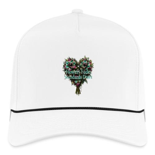 Flowers Fade, Standards Don't T-Shirt - Rope Cap