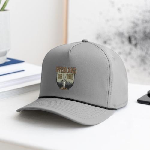 OVERLAND OR DIE LOGO - Rope Cap