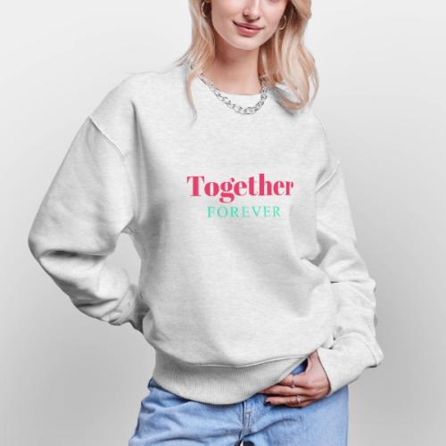 Together Forever Love Quote Design - Stanley/Stella Radder Unisex Oversized Organic Sweatshirt