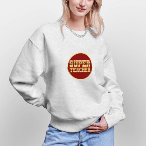 Super Teacher - Stanley/Stella Radder Unisex Oversized Organic Sweatshirt