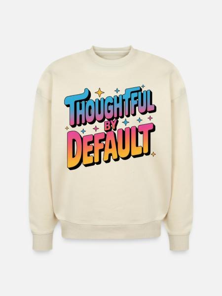 Thoughtful by Default - Stanley/Stella Radder Unisex Oversized Organic Sweatshirt -