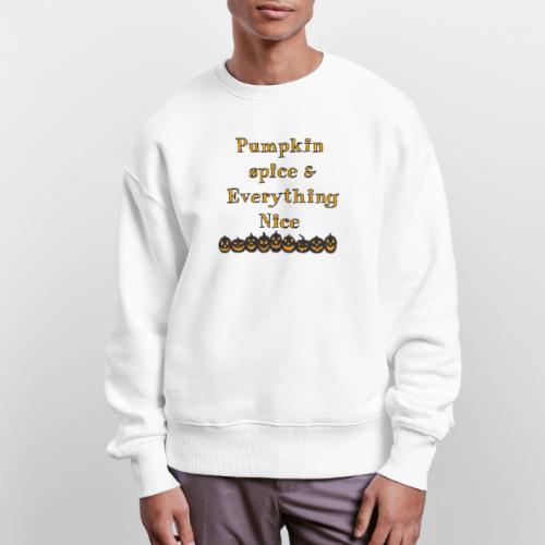 Pumpkin spice& everything nice - Stanley/Stella Radder Unisex Oversized Organic Sweatshirt