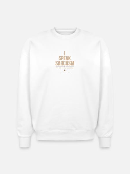 I Speak Sarcasm - Stanley/Stella Radder Unisex Oversized Organic Sweatshirt - white