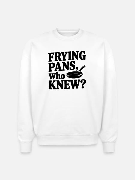 Frying Pans, Who Knew? - Stanley/Stella Radder Unisex Oversized Organic Sweatshirt - white