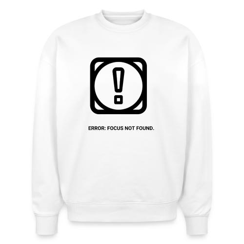 ERROR: FOCUS NOT FOUND T-Shirt | Funny Remote Work - Stanley/Stella Radder Unisex Oversized Organic Sweatshirt