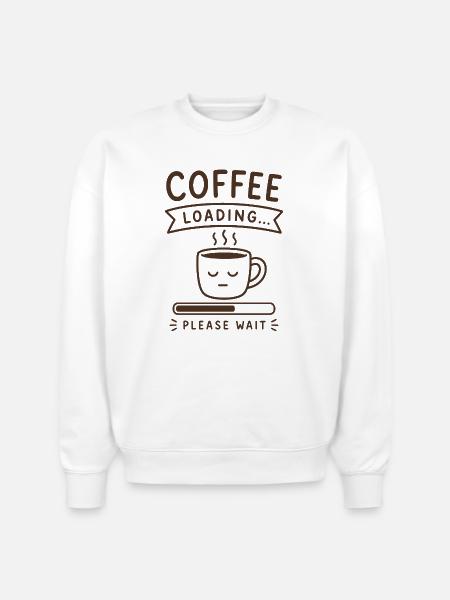 Coffee Loading... Please Wait - Stanley/Stella Radder Unisex Oversized Organic Sweatshirt - white