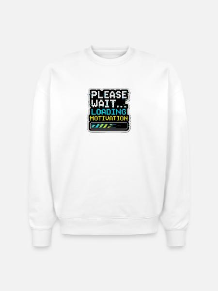 Please Wait Loading Motivation - Stanley/Stella Radder Unisex Oversized Organic Sweatshirt - white