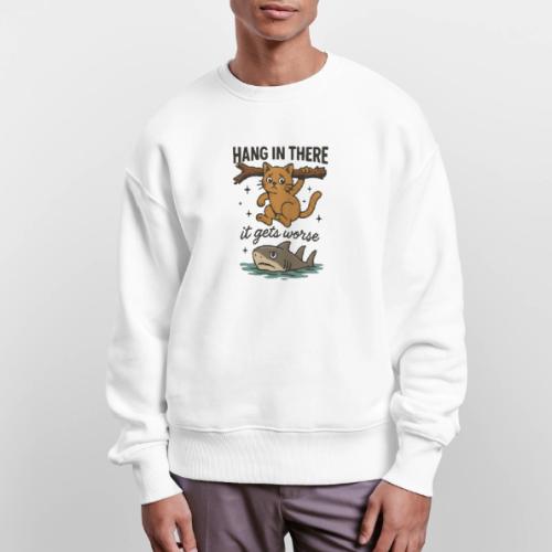 Funny Hang in There, It Gets Worse Cat and Shark - Stanley/Stella Radder Unisex Oversized Organic Sweatshirt