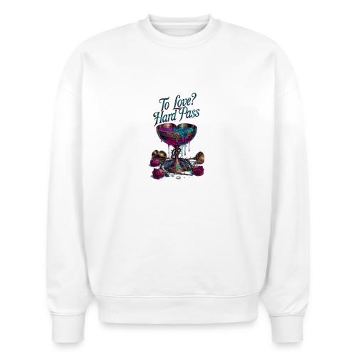 To Love? Hard Pass T-Shirt - Stanley/Stella Radder Unisex Oversized Organic Sweatshirt