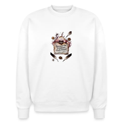 Burned the Evidence (Feels Great) T-Shirt - Stanley/Stella Radder Unisex Oversized Organic Sweatshirt