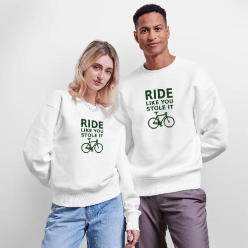 ride like you stole it - bicycle - Stanley/Stella Radder Unisex Oversized Organic Sweatshirt
