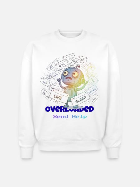 Overloaded Life Robot - Stanley/Stella Radder Unisex Oversized Organic Sweatshirt - white