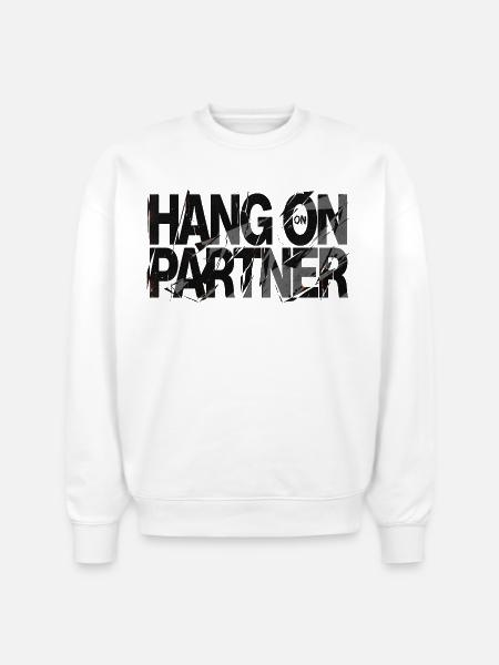 Hang On Partner Distressed Text - Stanley/Stella Radder Unisex Oversized Organic Sweatshirt - white