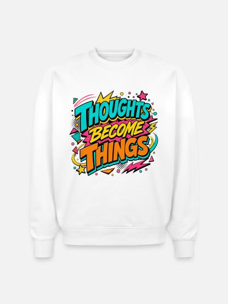 Thoughts Become Things - Stanley/Stella Radder Unisex Oversized Organic Sweatshirt - white