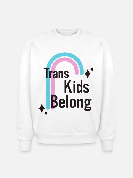 Trans Kids Belong - Stanley/Stella Radder Unisex Oversized Organic Sweatshirt - white