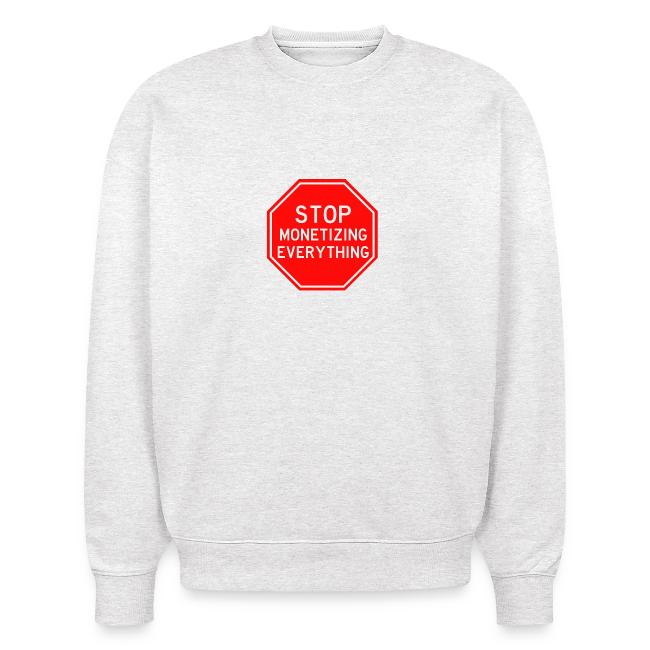 STOP MONETIZING EVERYTHING