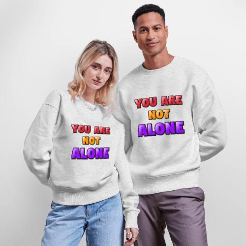 You Are Not Alone – Inspirational Word Art - Stanley/Stella Radder Unisex Oversized Organic Sweatshirt