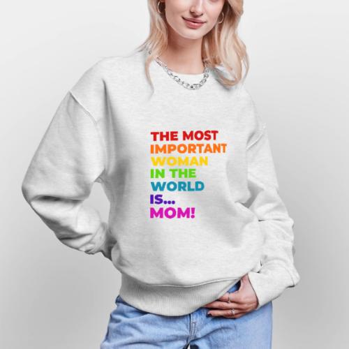 Mom: The Most Important Woman in the World - Stanley/Stella Radder Unisex Oversized Organic Sweatshirt