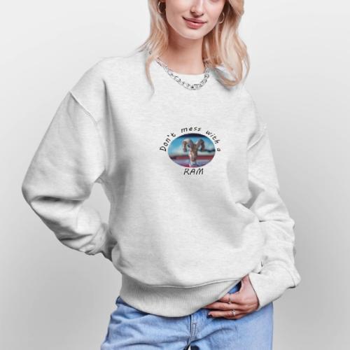 Don’t Mess with a RAM - Stanley/Stella Radder Unisex Oversized Organic Sweatshirt