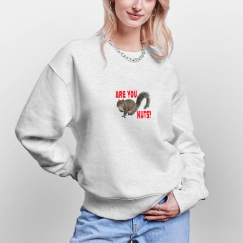 Are You Nuts? - Stanley/Stella Radder Unisex Oversized Organic Sweatshirt