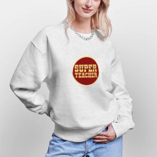 Super Teacher - Stanley/Stella Radder Unisex Oversized Organic Sweatshirt