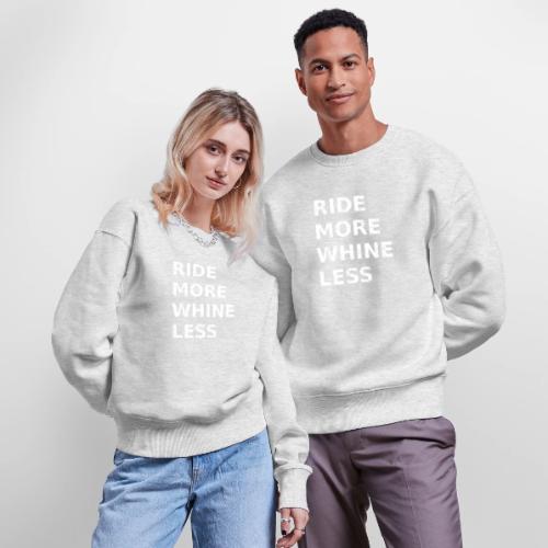 Ride More Whine Less - Stanley/Stella Radder Unisex Oversized Organic Sweatshirt