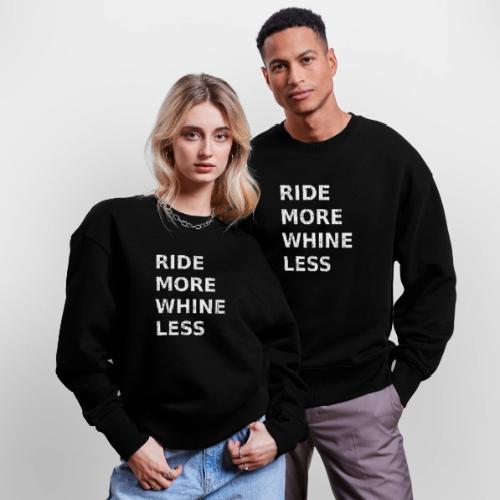 Ride More Whine Less - Stanley/Stella Radder Unisex Oversized Organic Sweatshirt