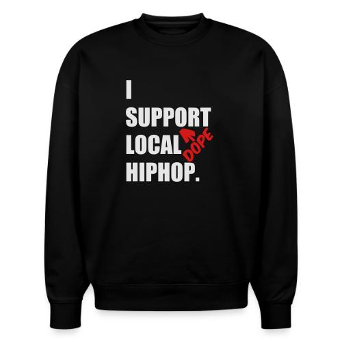 I Support DOPE Local HIPHOP. - Stanley/Stella Radder Unisex Oversized Organic Sweatshirt