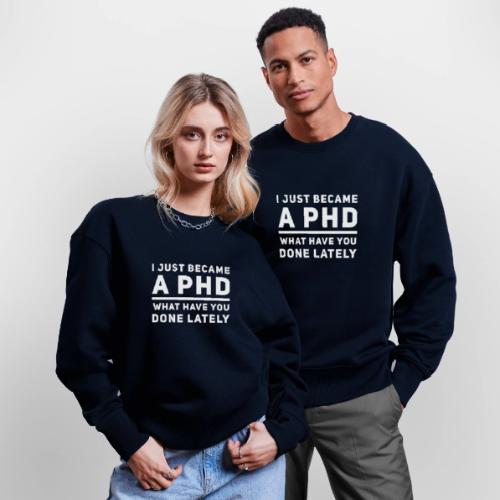 I Just Became a PHD - Stanley/Stella Radder Unisex Oversized Organic Sweatshirt