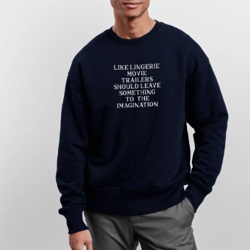 Trailers Should Leave Something to the Imagination - Stanley/Stella Radder Unisex Oversized Organic Sweatshirt