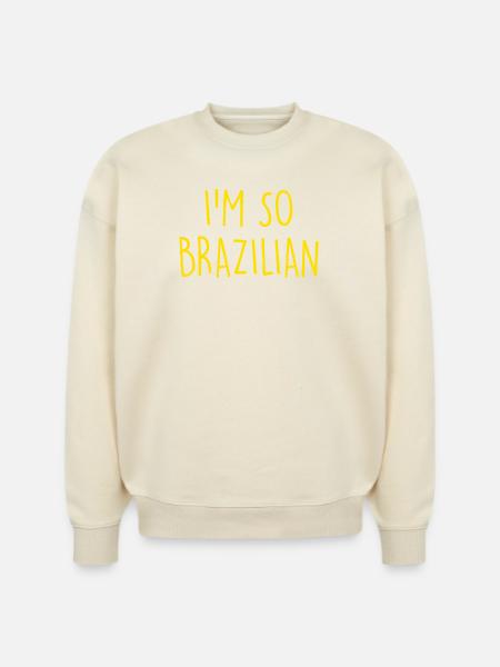 I'm so Brazilian Brazil - Stanley/Stella Radder Unisex Oversized Organic Sweatshirt -