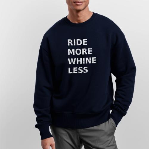 Ride More Whine Less - Stanley/Stella Radder Unisex Oversized Organic Sweatshirt