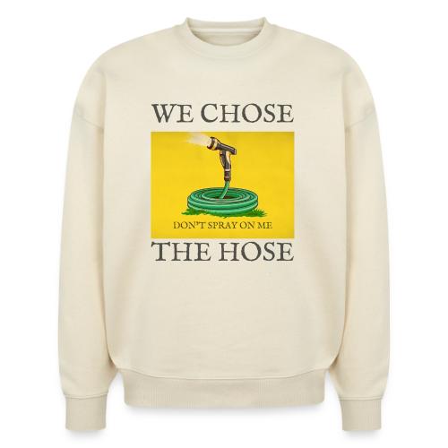 We Chose the Hose (on light) - Stanley/Stella Radder Unisex Oversized Organic Sweatshirt