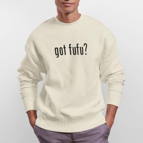 gotfufu-black - Stanley/Stella Radder Unisex Oversized Organic Sweatshirt
