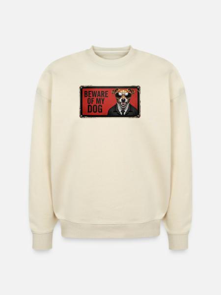 Beware of my dog - Stanley/Stella Radder Unisex Oversized Organic Sweatshirt - natural raw