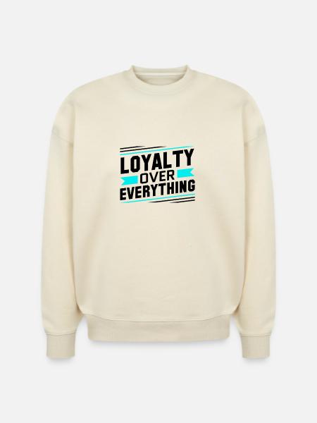 Loyalty Over Everything - Stanley/Stella Radder Unisex Oversized Organic Sweatshirt - natural raw