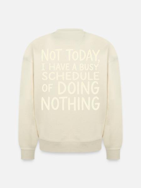 Not Today Busy Doing Nothing - Stanley/Stella Radder Unisex Oversized Organic Sweatshirt - natural raw