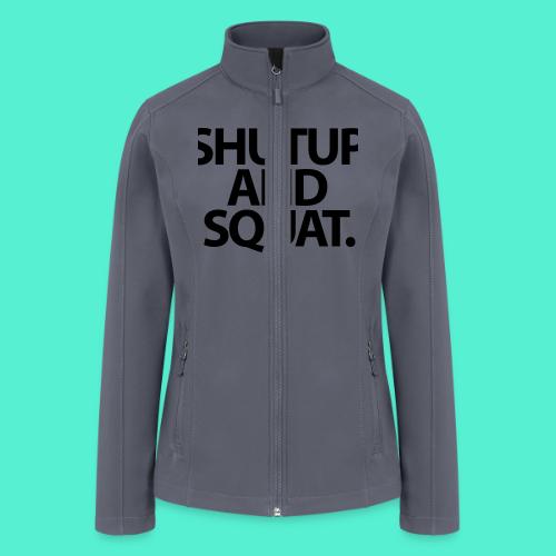 Shutup type Gym Motivation - Women’s Soft Shell Jacket