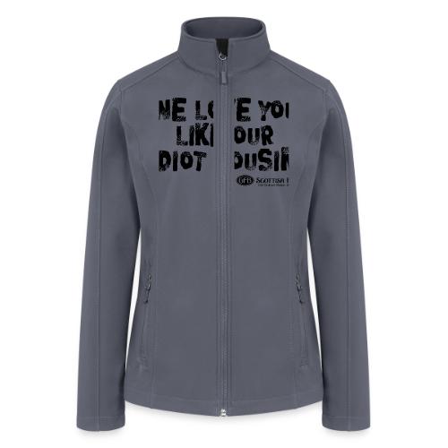 Idiot Cousin, black text - Women’s Soft Shell Jacket
