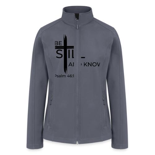 Be still and know that I AM GOD. Psalm 46:10 Shirt - Women’s Soft Shell Jacket