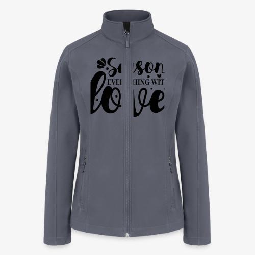 Season Everything with Love - Women’s Soft Shell Jacket