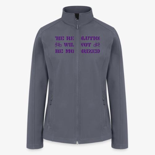 The Revolution Will Not Be Motorized - Women’s Soft Shell Jacket