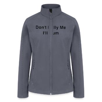 Don't Bully Me I'll Cum - Women’s Soft Shell Jacket - gray - Front