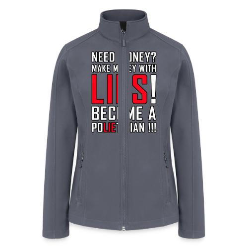 Lies Pay: Become a PoLIEtician Satire - Women’s Soft Shell Jacket