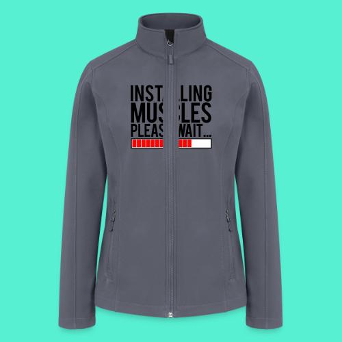 Installing Muscles Gym Motivation - Women’s Soft Shell Jacket